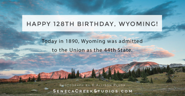 Happy 128th Birthday, Wyoming! Celebrate Statehood Day