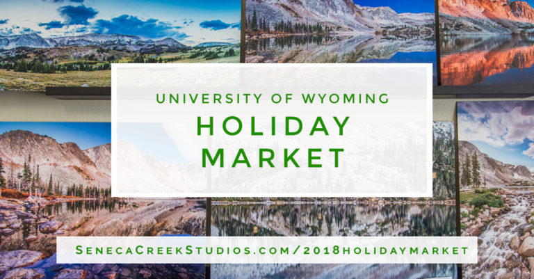 You’re Invited to the University of Wyoming’s 2018 Holiday Market Art Show & Sale in Laramie, Wyoming Featuring New Landscape Photography Prints